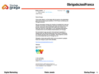 Pedro JanelaDigital Marketing Startup Braga 86
Content Marketing
86
ObrigadoJoséFranca
 