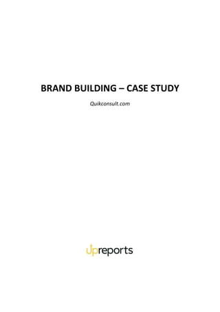 BRAND BUILDING – CASE STUDY
Quikconsult.com
 