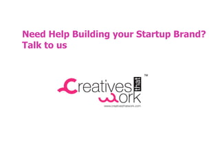 Need Help Building your Startup Brand?
Talk to us
 