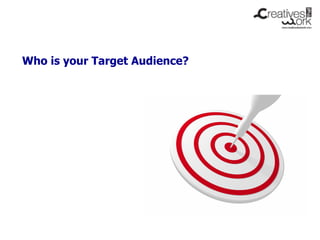 Who is your Target Audience?
 