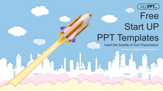 http://www.free-powerpoint-templates-design.com
Free
Start UP
PPT Templates
Insert the Subtitle of Your Presentation
 