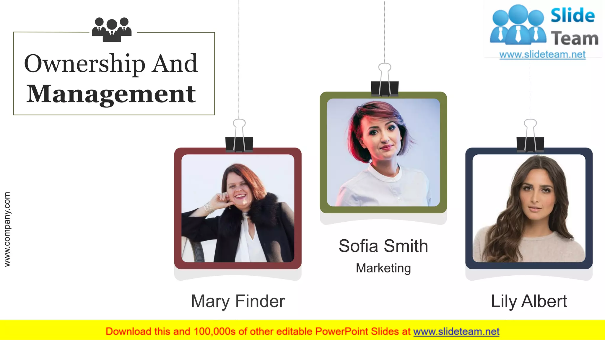 Designer
Mary Finder
Marketing
Sofia Smith
Manager
Lily Albert
Ownership And
Management
www.company.com 53
 