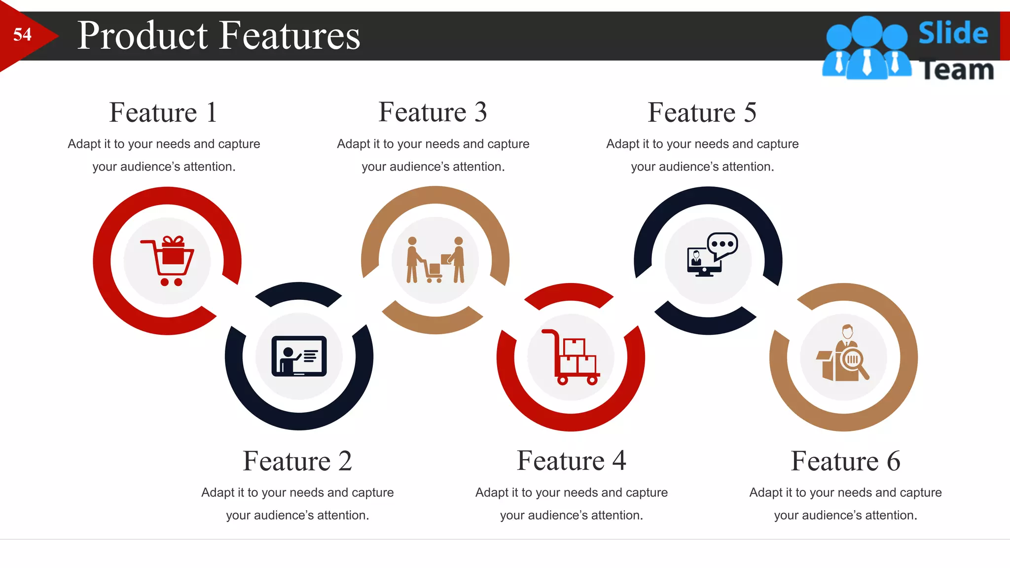 Product Features
Adapt it to your needs and capture
your audience’s attention.
Feature 1
Adapt it to your needs and capture
your audience’s attention.
Feature 2
Adapt it to your needs and capture
your audience’s attention.
Feature 3
Adapt it to your needs and capture
your audience’s attention.
Feature 4
Adapt it to your needs and capture
your audience’s attention.
Feature 5
Adapt it to your needs and capture
your audience’s attention.
Feature 6
54
 