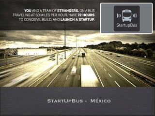 StartUpBus - México
 