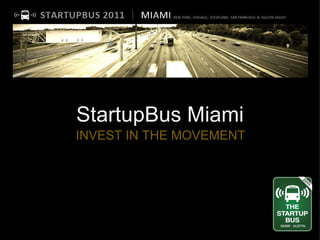 StartupBus Miami   INVEST IN THE MOVEMENT 