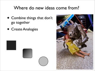 Idea Generation and Development