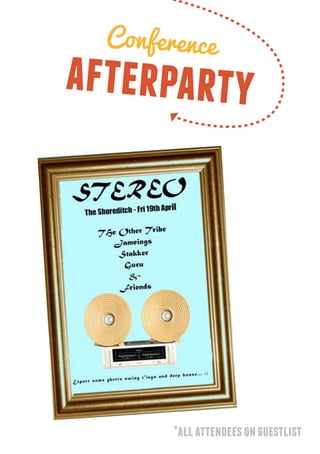 Conference
afterparty




        *all attendees on guestlist
 
