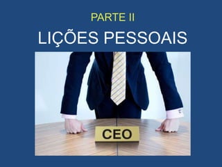 PARTE II
LIÇÕES PESSOAIS
 