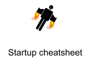 Startup cheatsheet

 