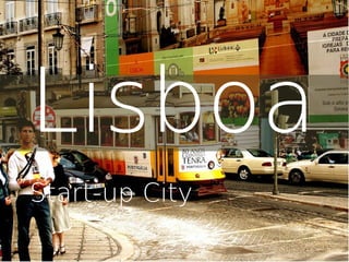 Lisboa
Start-up City
 