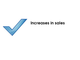 Increases in sales
 