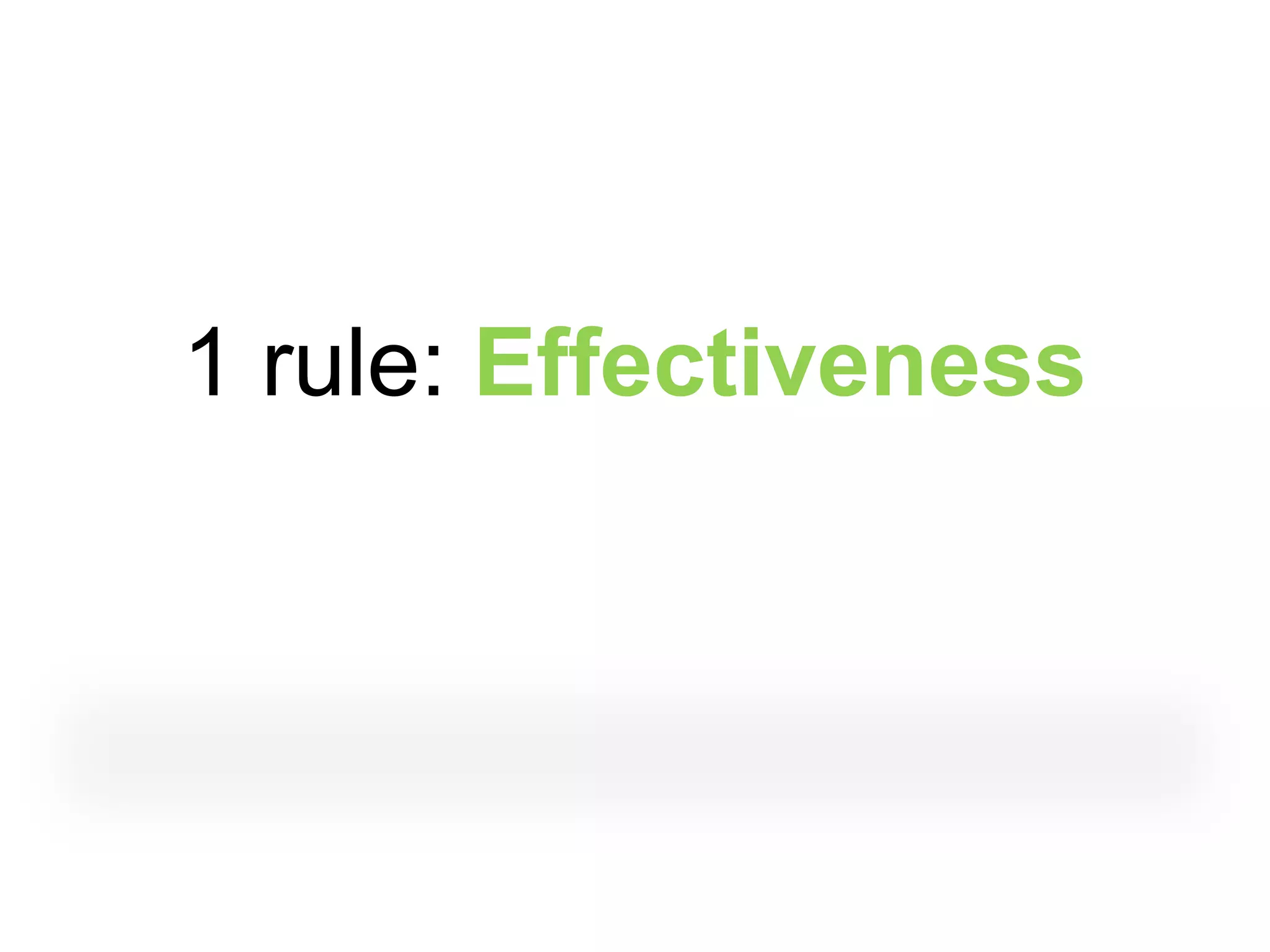 1 rule: Effectiveness
 