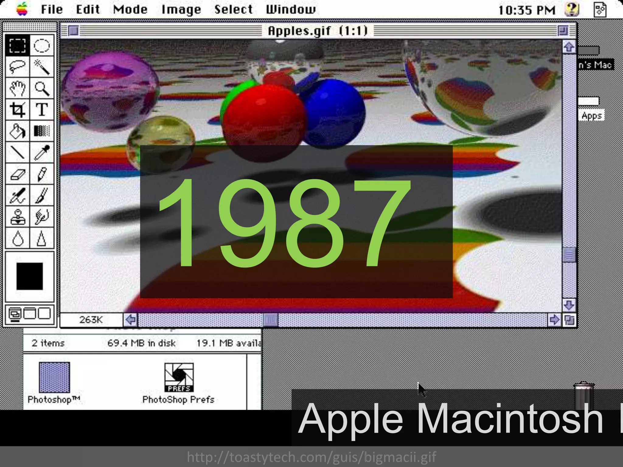 1987
                 Apple Macintosh I
http://toastytech.com/guis/bigmacii.gif
 