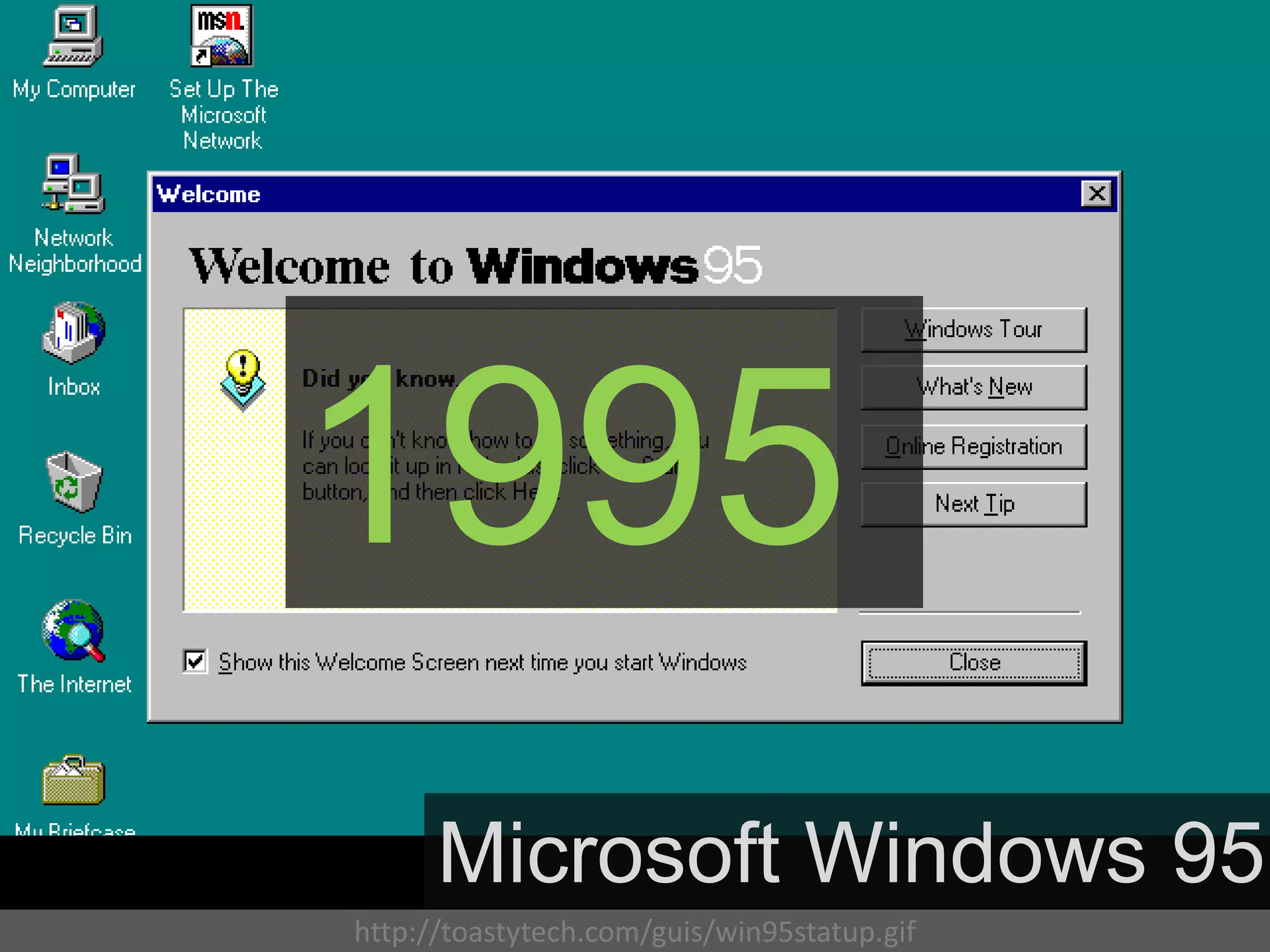 1995
      Microsoft Windows 95
http://toastytech.com/guis/win95statup.gif
 