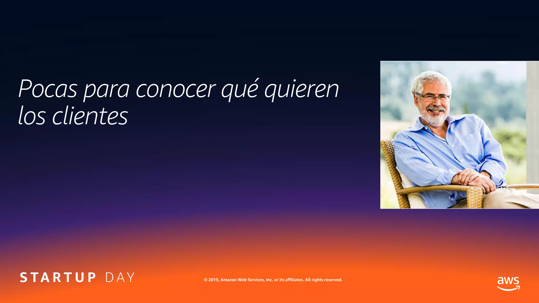 © 2019, Amazon Web Services, Inc. or its affiliates. All rights reserved.
Pocas para conocer qué quieren
los clientes
 