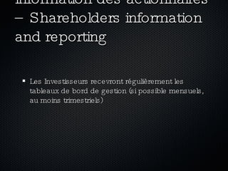 Information des actionnaires – Shareholders information and reporting <ul><ul><li>Les Investisseurs recevront régulièremen...