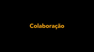 Colaboração
 