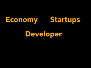 Developer
Economy Startups
 