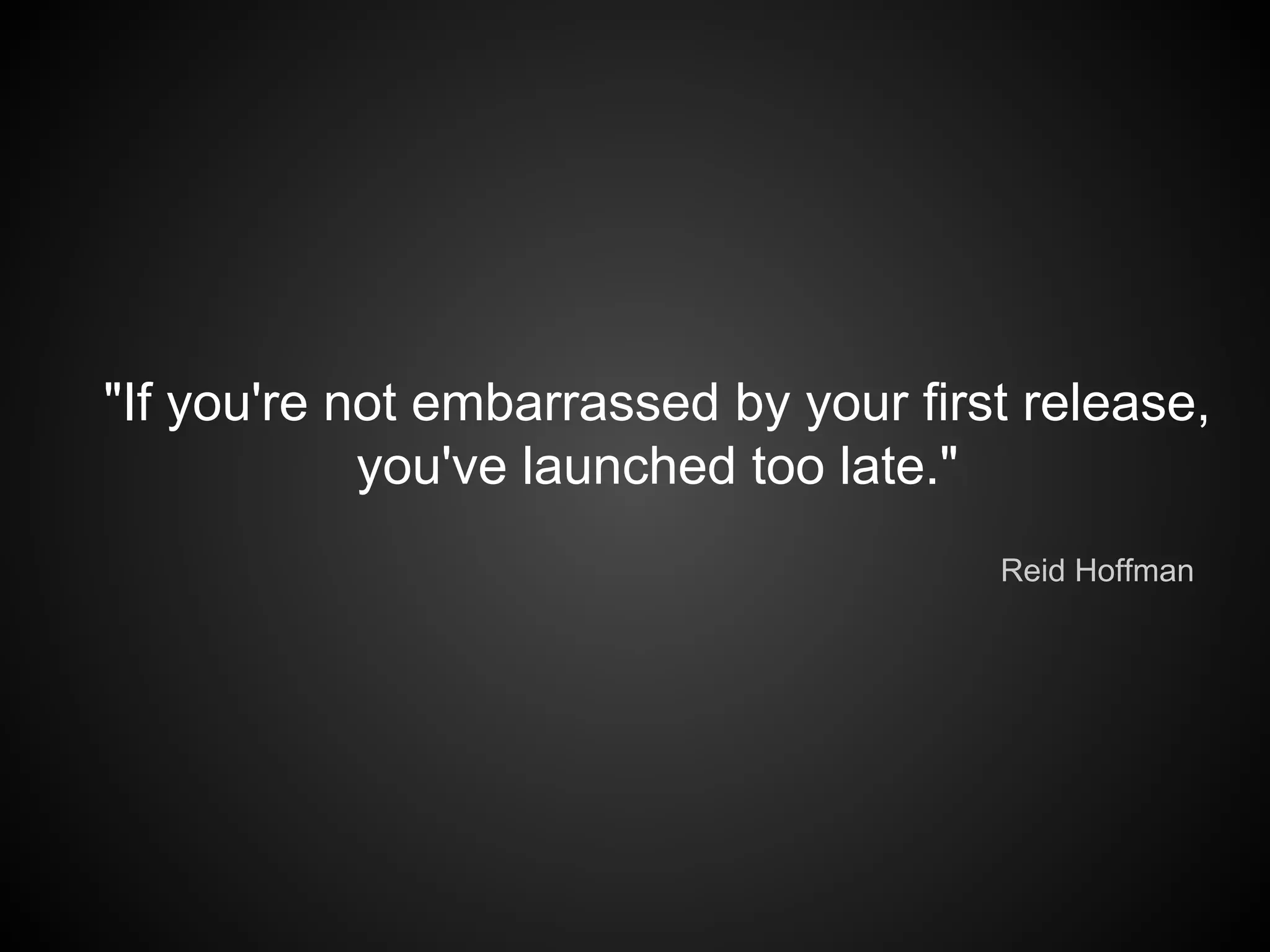 That’s why you need to fail fast.
 