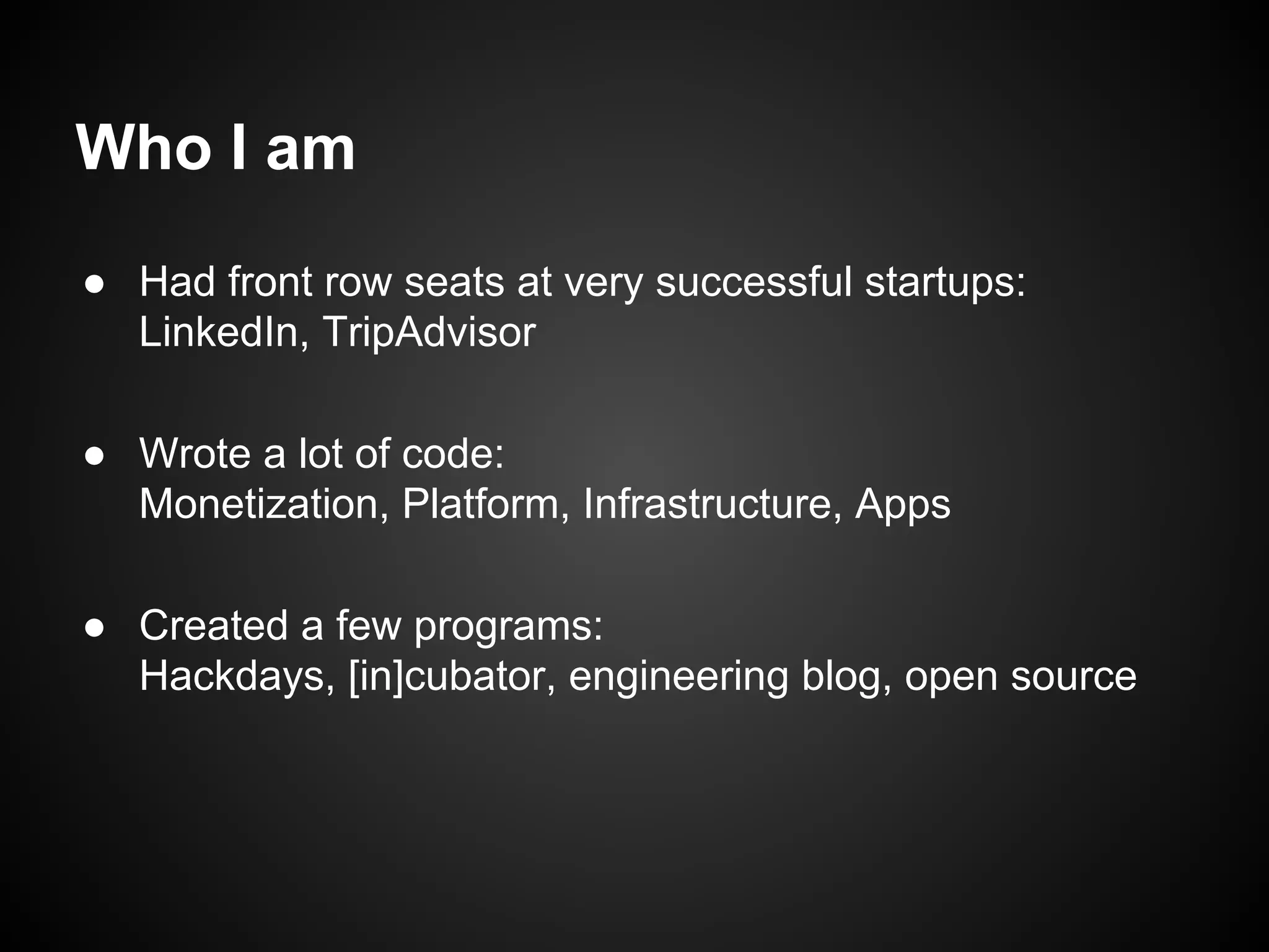 “Successful startups are all
alike; every unsuccessful
startup is unsuccessful in
its own way.”
Leo Tolstoy, probably
 