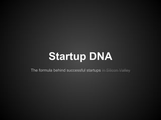 Startup DNA: the formula behind successful startups in Silicon Valley (updated May 5, 2017)