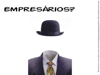 Empresários?http://cache2.allpostersimages.com/p/LRG/29/2900/GVKPD00Z/posters/carlton-chuck-invisible-man-in-suit-and-tie.jpg