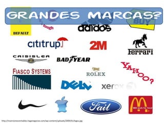 Grandes Marcas?http://inversionesrentables.haganegocios.com/wp-content/uploads/2009/01/logos.jpg