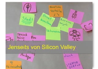Jenseits von Silicon Valley
 
