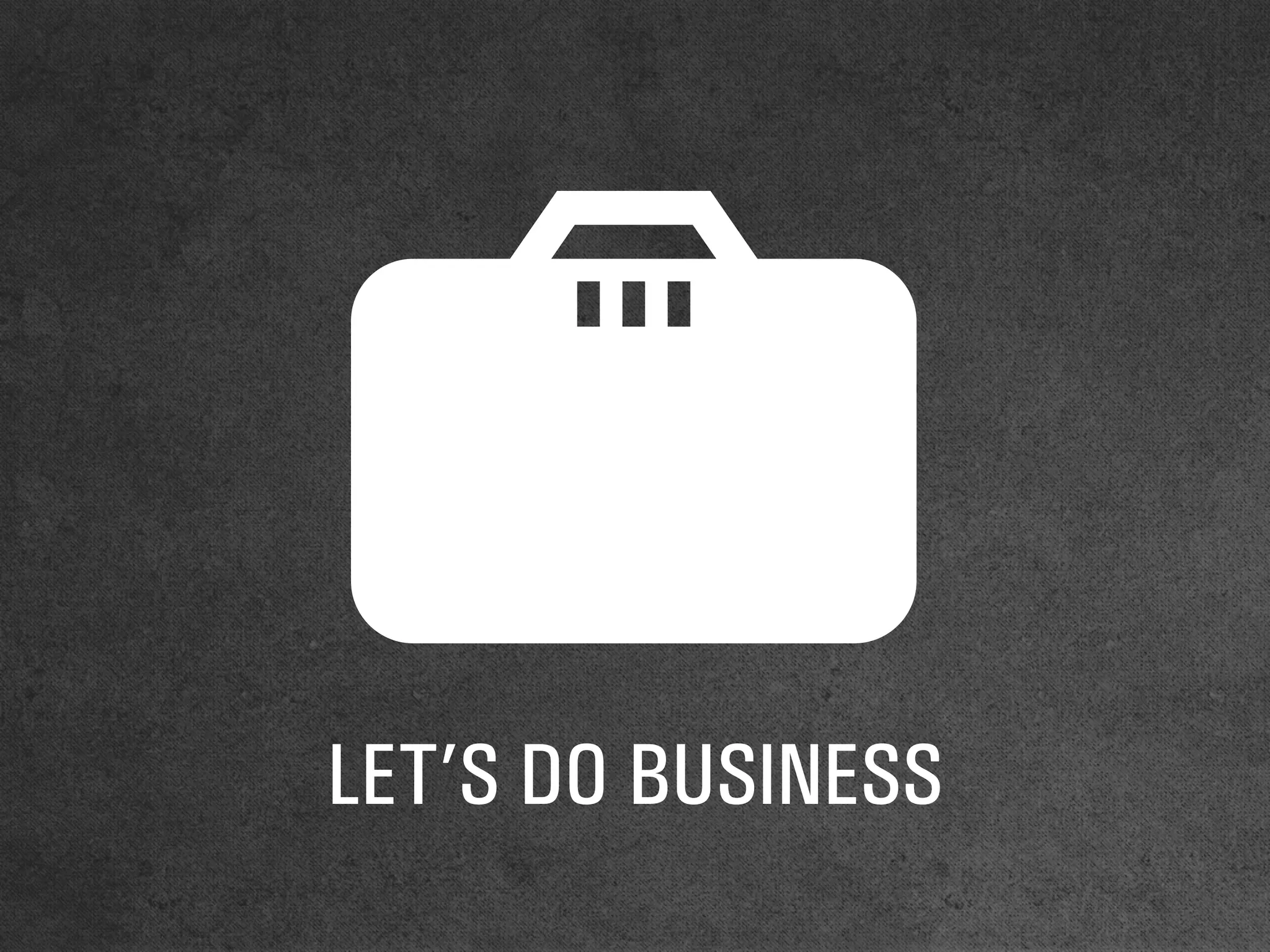 LET’S DO BUSINESS
 