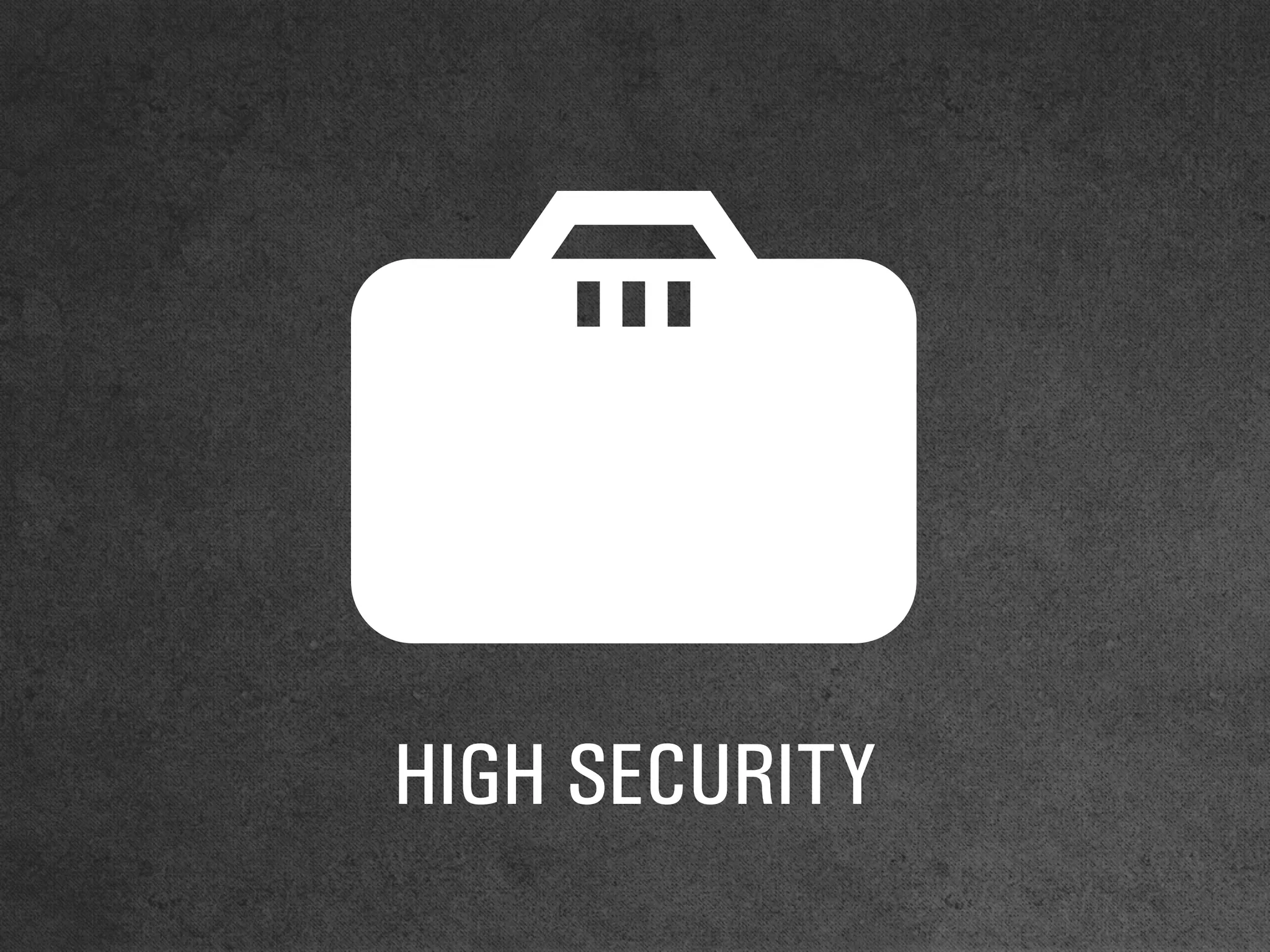 HIGH SECURITY
 