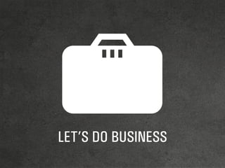 LET’S DO BUSINESS
 