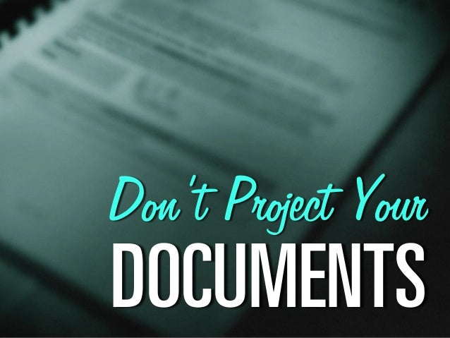 Don’t Project Your
al`rjbkqp
 