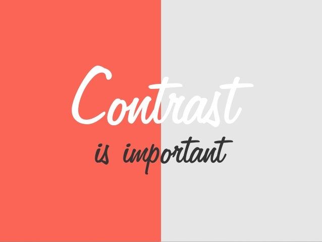 Contrastis important
 