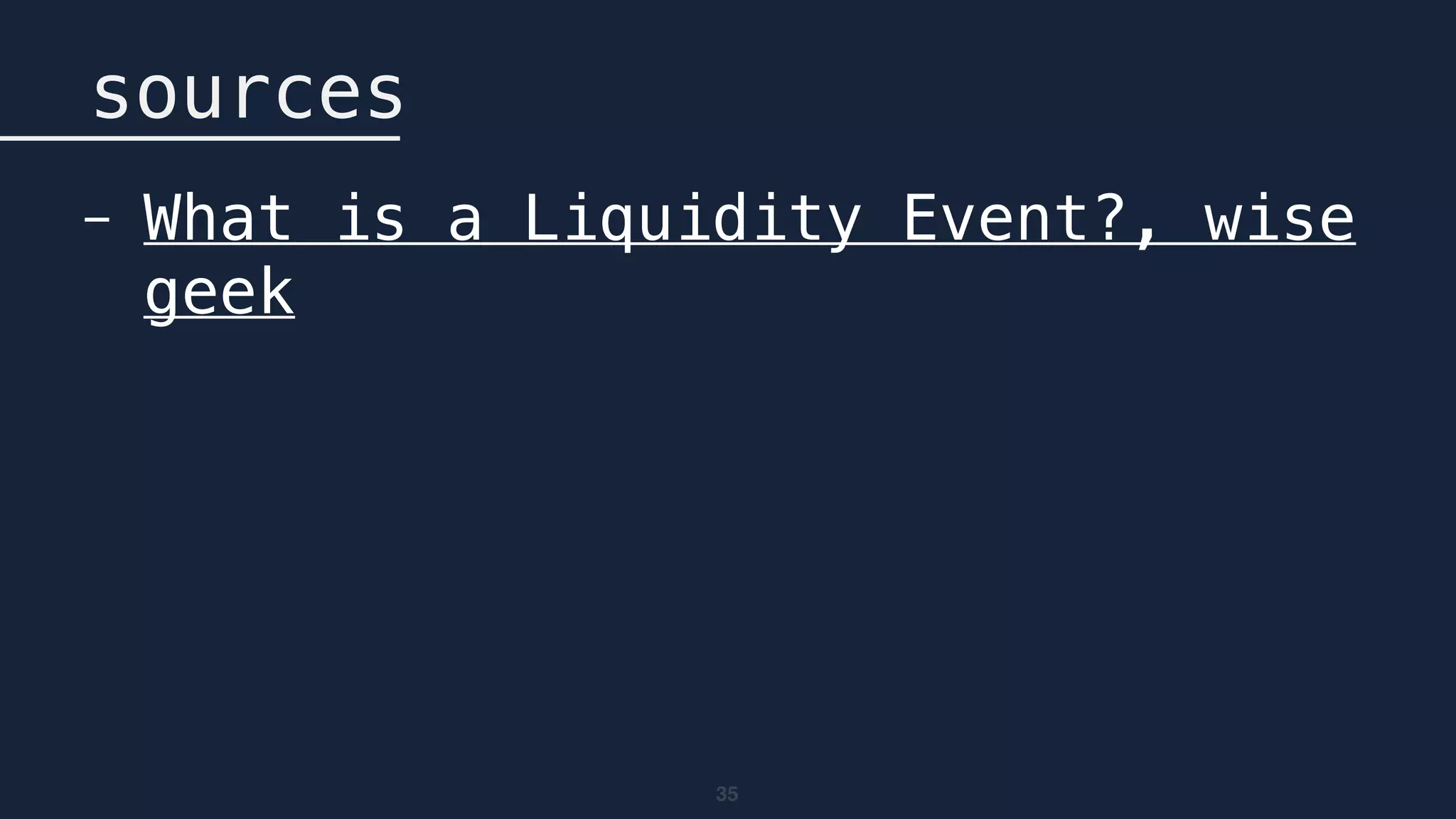 35
sources
- What is a Liquidity Event?, wise
geek
 