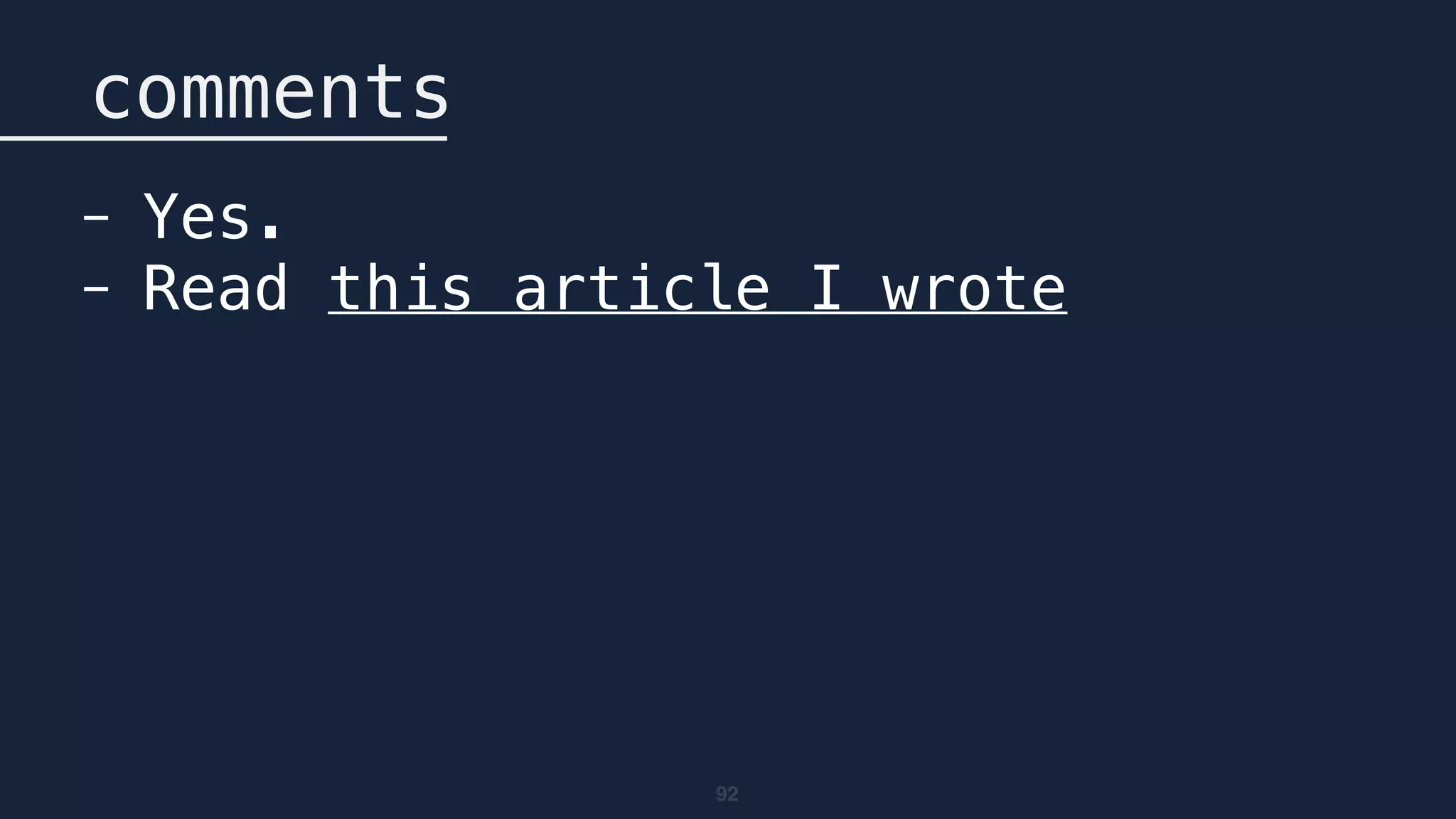 92
comments
- Yes.
- Read this article I wrote
 