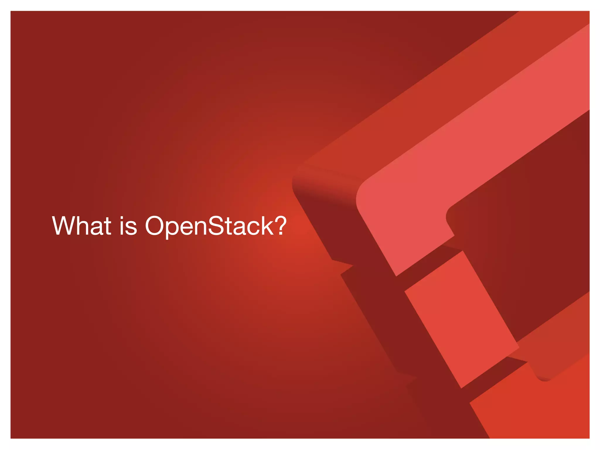 What is OpenStack?