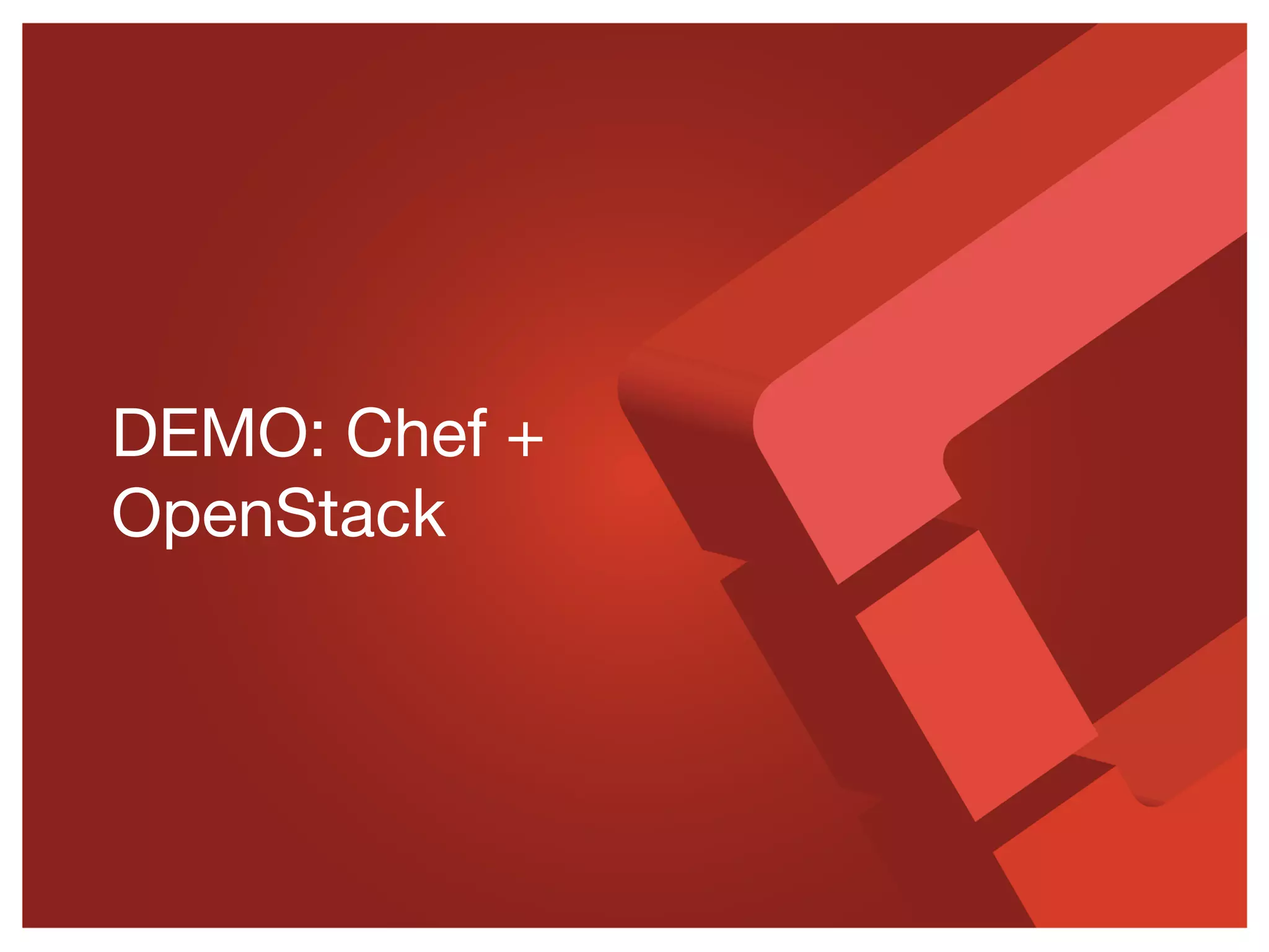 DEMO: Chef +
OpenStack