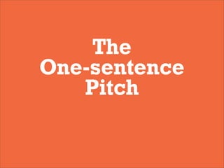 The
One-sentence
Pitch