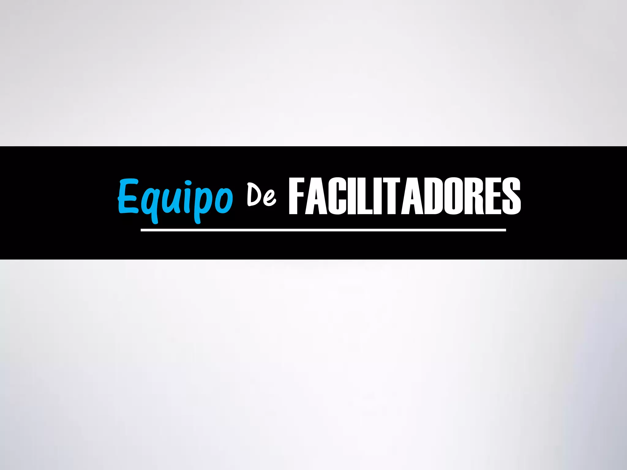 Equipo FACILITADORESDe
 