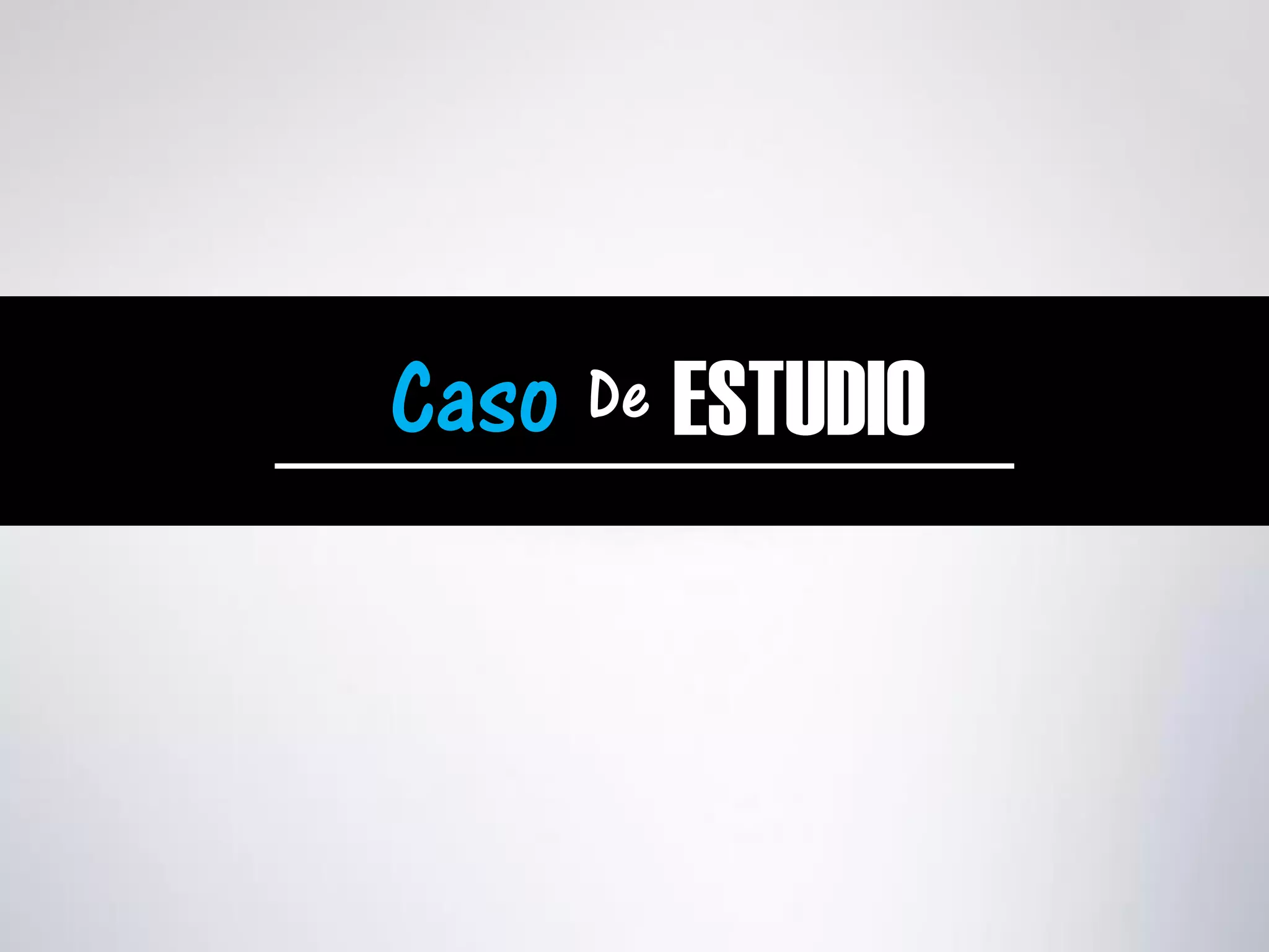 Caso ESTUDIODe
 