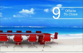 Offsite
To Close
9
Thursday, July 11, 13