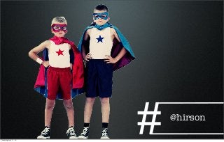 @hirson
#Thursday, July 11, 13