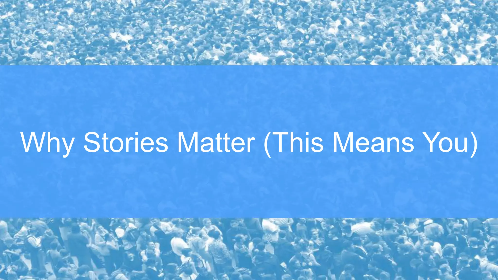Why Stories Matter (This Means You)
 