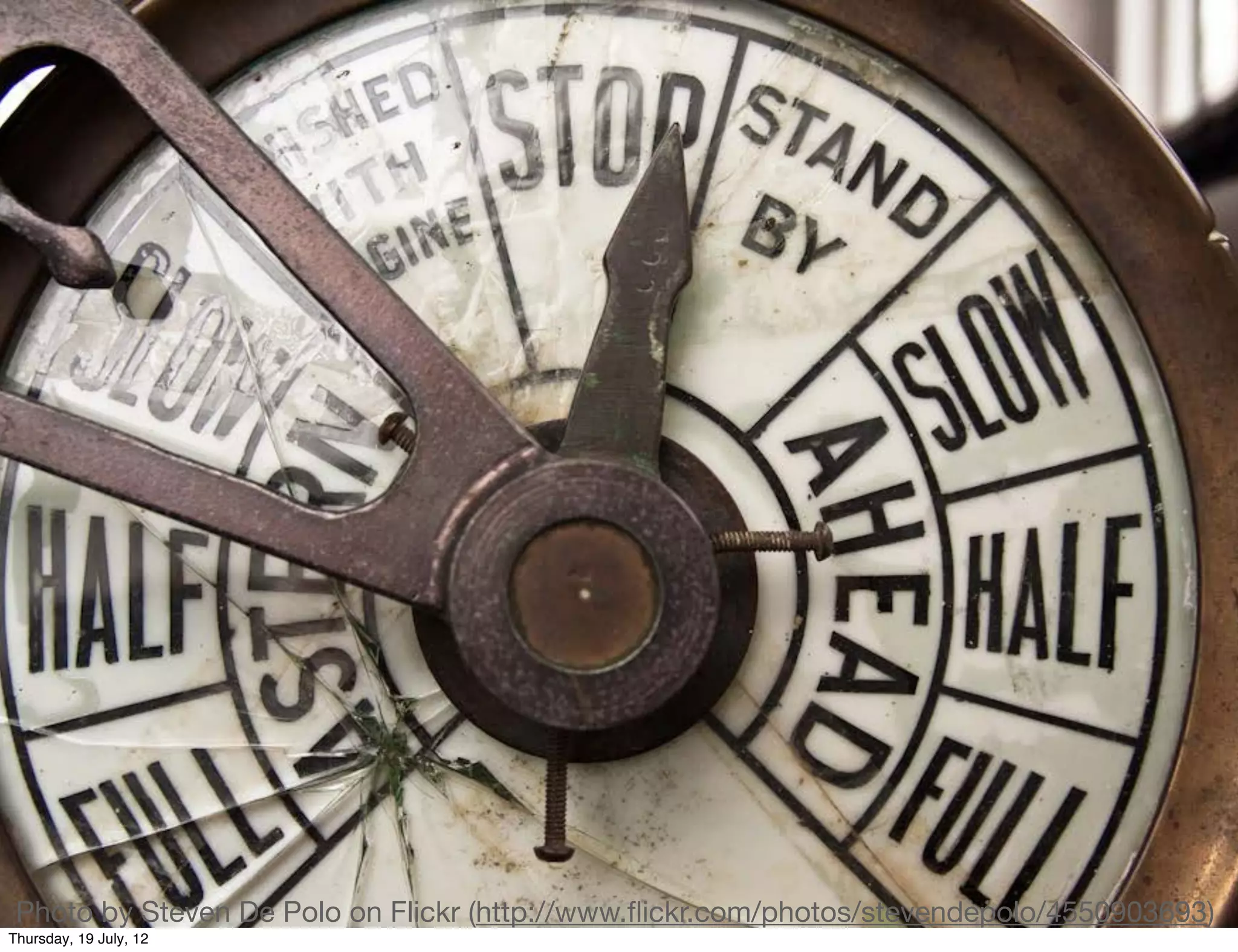 Photo by Steven De Polo on Flickr (http://www.ﬂickr.com/photos/stevendepolo/4550903693)
Thursday, 19 July, 12
 