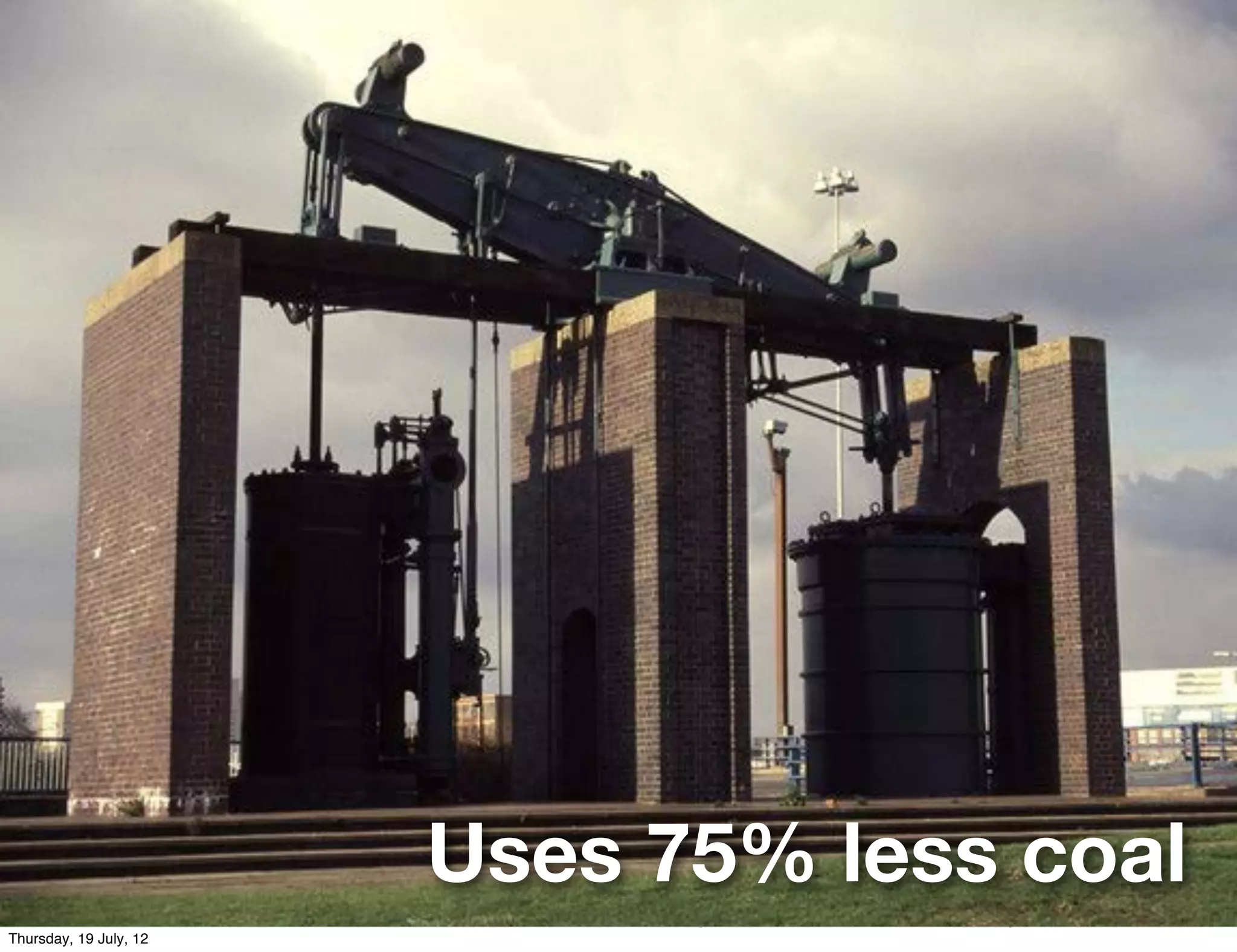 Uses 75% less coal
Thursday, 19 July, 12
 