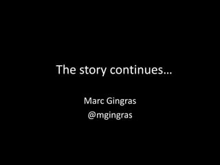 The story continues…Marc Gingras@mgingras