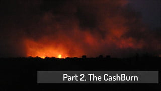 Part 2. The CashBurn

 