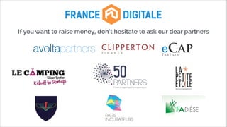 If you want to raise money, don’t hesitate to ask our dear partners

 