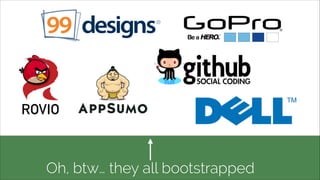 Oh, btw… they all bootstrapped

 