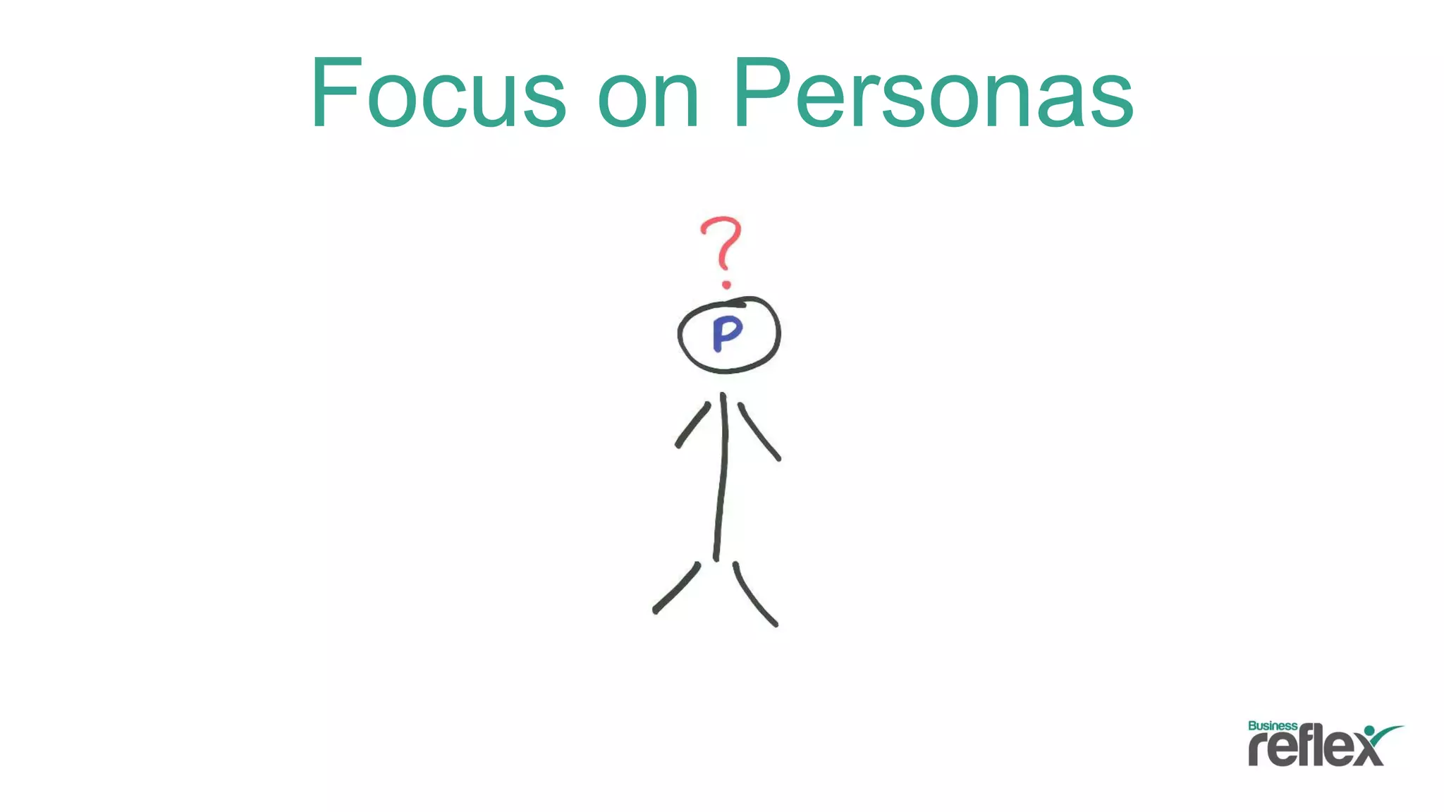 Focus on Personas
 